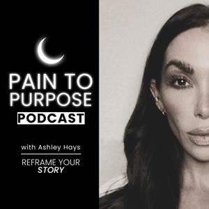 PAIN TO PURPOSE PODCAST