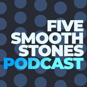Five Smooth Stones Podcast