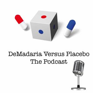 DeMadaria Versus Placebo Podcast