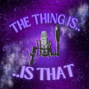 The Thing Is Is That