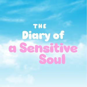 The Diary of a Sensitive Soul Podcast