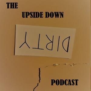 The Upside Down Dirty Podcast
