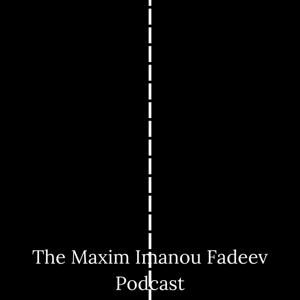 Maxim Imanou Fadeev Podcast