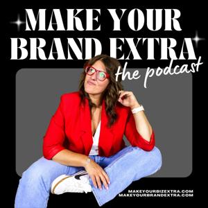 Make Your Brand Extra Podcast