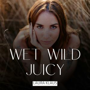 Wet Wild Juicy