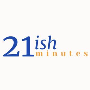 21ish Minutes