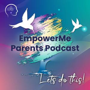 EmpowerMe Parents Podcast