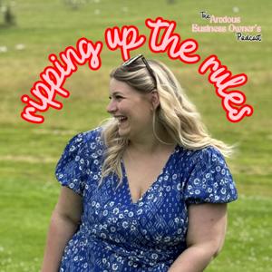 Ripping up the Rules: The Anxious Business Owner’s Podcast with Georgina Merckel