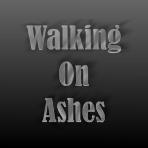 Walking On Ashes