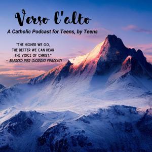 Verso l'alto Podcast: A Catholic Podcast for Teens, by Teens