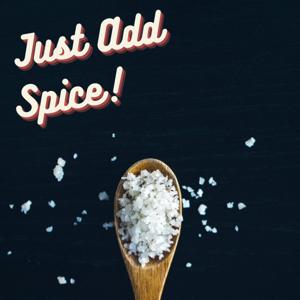 The Just Add Spice Podcast
