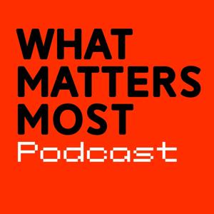 What Matters Most Podcast