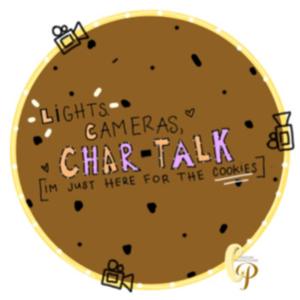 Lights, Cameras, Char-Talk: I'm Just Here For The Cookies