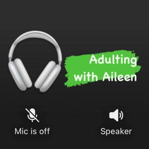 Adulting with Aileen
