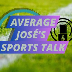 Average José’s Sports Talk