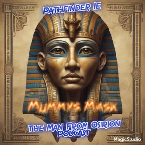 Pathfinder 1e MUMMYS MASK "The Man From Osirion" Podcast