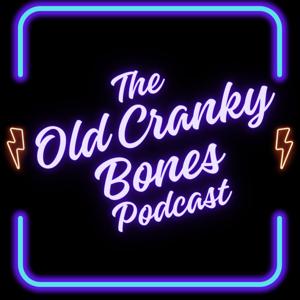 The Old Cranky Bones Podcast