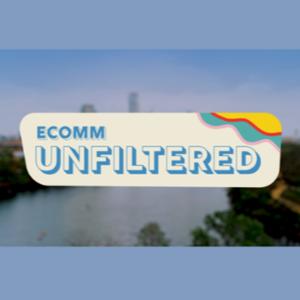 eComm Unfiltered