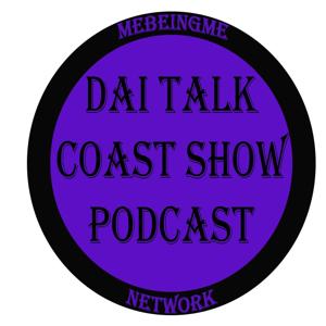Dai Talk Coast Show Podcast