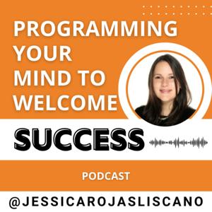 Programming Your Mind to Welcome Success