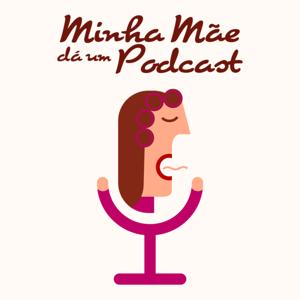 Minha mãe dá um podcast