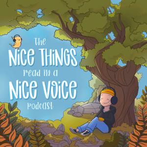 The Nice Things Read in a Nice Voice Podcast