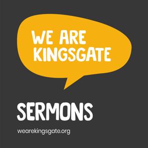 We Are Kingsgate Sermons