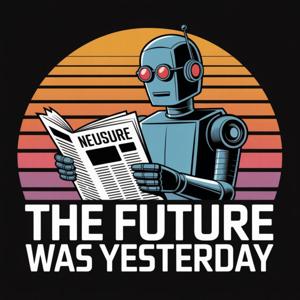 The future was yesterday