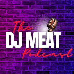 The DJ Meat Podcast