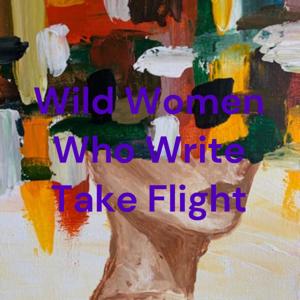 Wild Women Who Write Take Flight