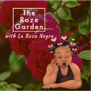 The Roze Garden with La Roza Negra