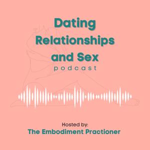 Dating, Relationships and Sex podcast
