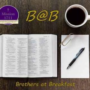 Mission 17:11 Brothers at Breakfast