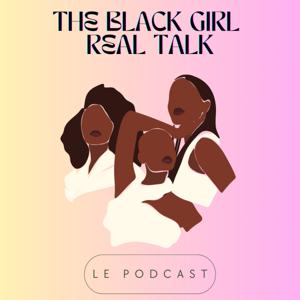 The Black Girl Real Talk : Notre Voix, Notre Réalité