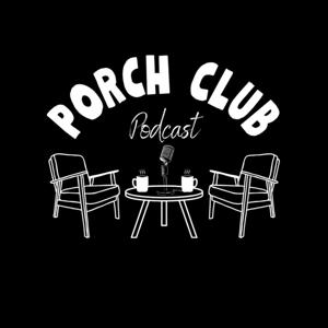 Porch Club Podcast