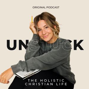 UNSTUCK 
The Holistic Christian Life