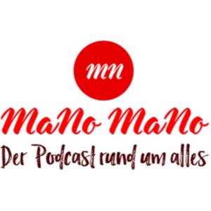 MaNo MaNo - Der Podcast rund um alles
