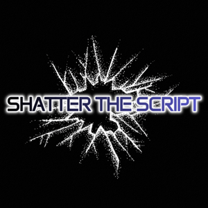 Shatter the Script Podcast