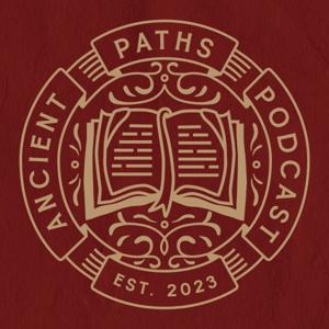 The Ancient Paths Podcast