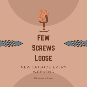Few Screws Loose Podcast