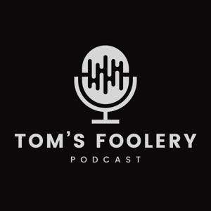 Tom’s Foolery