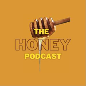 The Honey Podcast