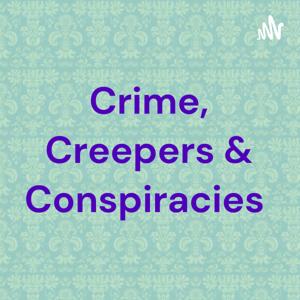 Crime, Creepers & Conspiracies