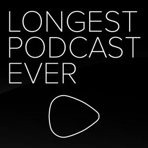 LongestPodcastEver