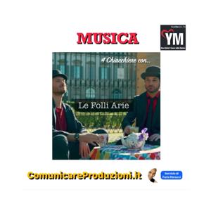 #Musica: 4 Chiacchiere con Le Folli Arie