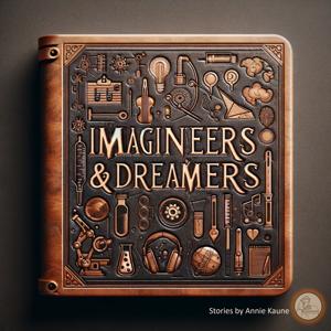 Imagineers & Dreamers - Inspiring short stories of wonder, invention, and creativity