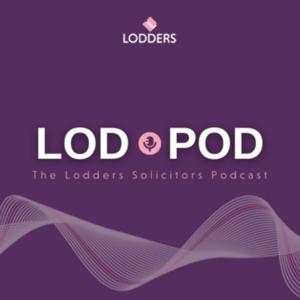 LodPod - The Lodders Solicitors Podcast