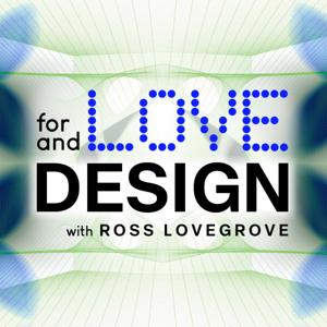 For Love & Design with Ross Lovegrove | Sustainable Future | Industrial Designer