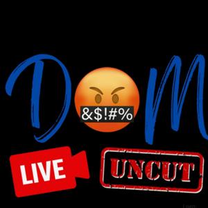 DOM Live & Uncut