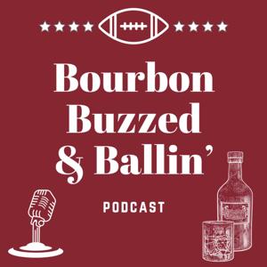 Bourbon Buzzed & Ballin' Podcast
